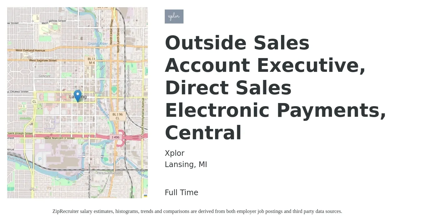 Xplor job posting for a Outside Sales Account Executive, Direct Sales Electronic Payments, Central in Lansing, MI with a salary of $51,700 to $95,800 Yearly with a map of Lansing location.