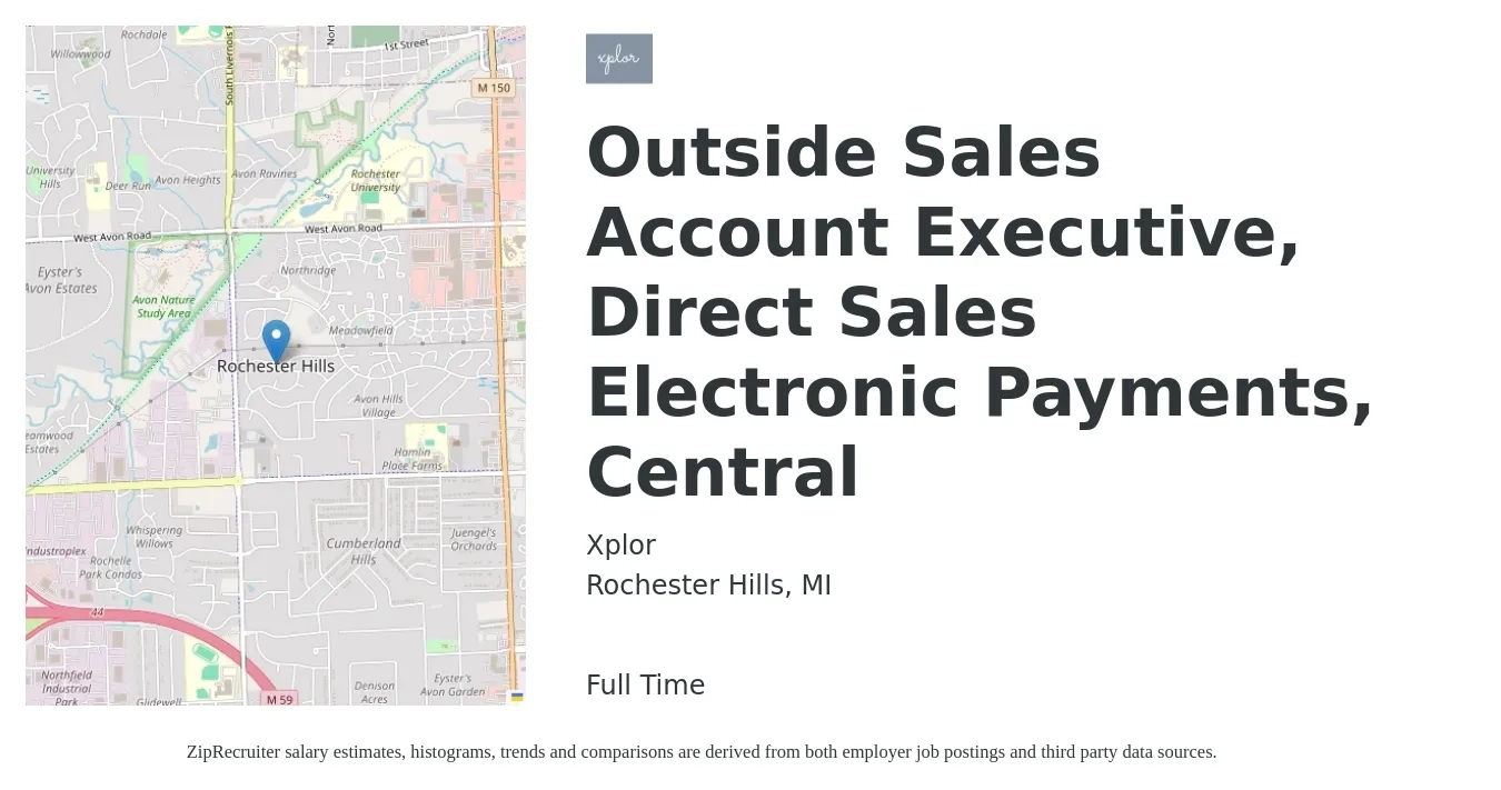 Xplor job posting for a Outside Sales Account Executive, Direct Sales Electronic Payments, Central in Rochester Hills, MI with a salary of $46,900 to $87,000 Yearly with a map of Rochester Hills location.