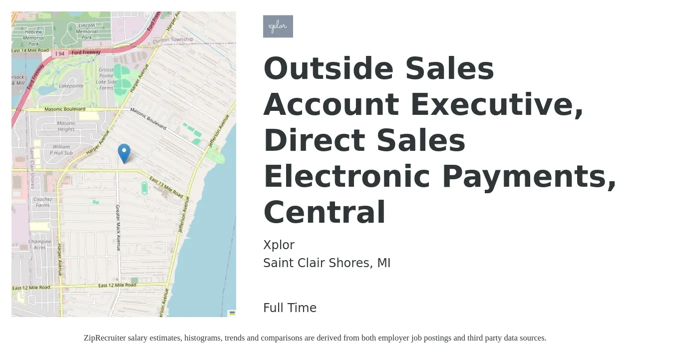 Xplor job posting for a Outside Sales Account Executive, Direct Sales Electronic Payments, Central in Saint Clair Shores, MI with a salary of $46,100 to $85,400 Yearly with a map of Saint Clair Shores location.