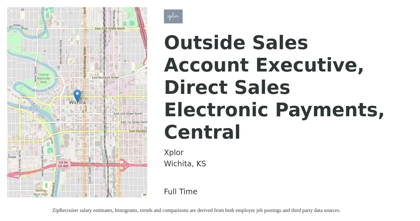 Xplor job posting for a Outside Sales Account Executive, Direct Sales Electronic Payments, Central in Wichita, KS with a salary of $45,600 to $84,500 Yearly with a map of Wichita location.