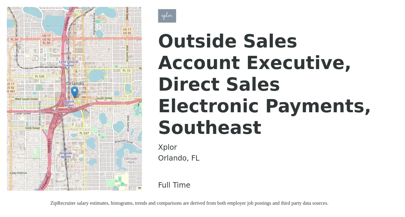 Xplor job posting for a Outside Sales Account Executive, Direct Sales Electronic Payments, Southeast in Orlando, FL with a salary of $47,600 to $88,200 Yearly with a map of Orlando location.