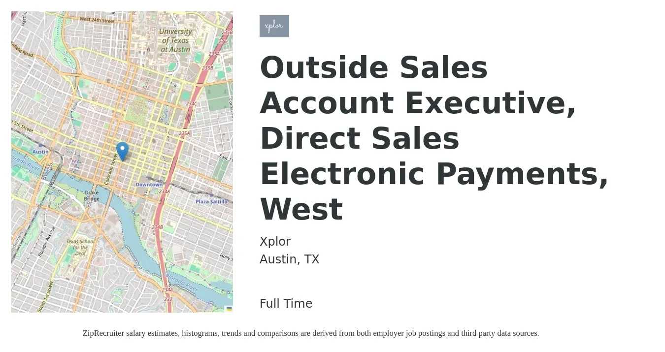 Xplor job posting for a Outside Sales Account Executive, Direct Sales Electronic Payments, West in Austin, TX with a salary of $50,600 to $93,700 Yearly with a map of Austin location.
