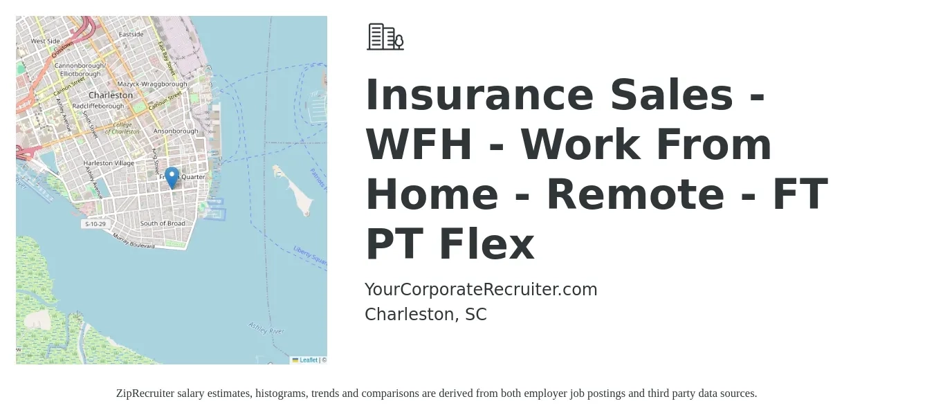 YourCorporateRecruiter.com job posting for a Insurance Sales - WFH - Work From Home - Remote - FT PT Flex in Charleston, SC with a salary of $40,500 to $56,300 Yearly with a map of Charleston location.