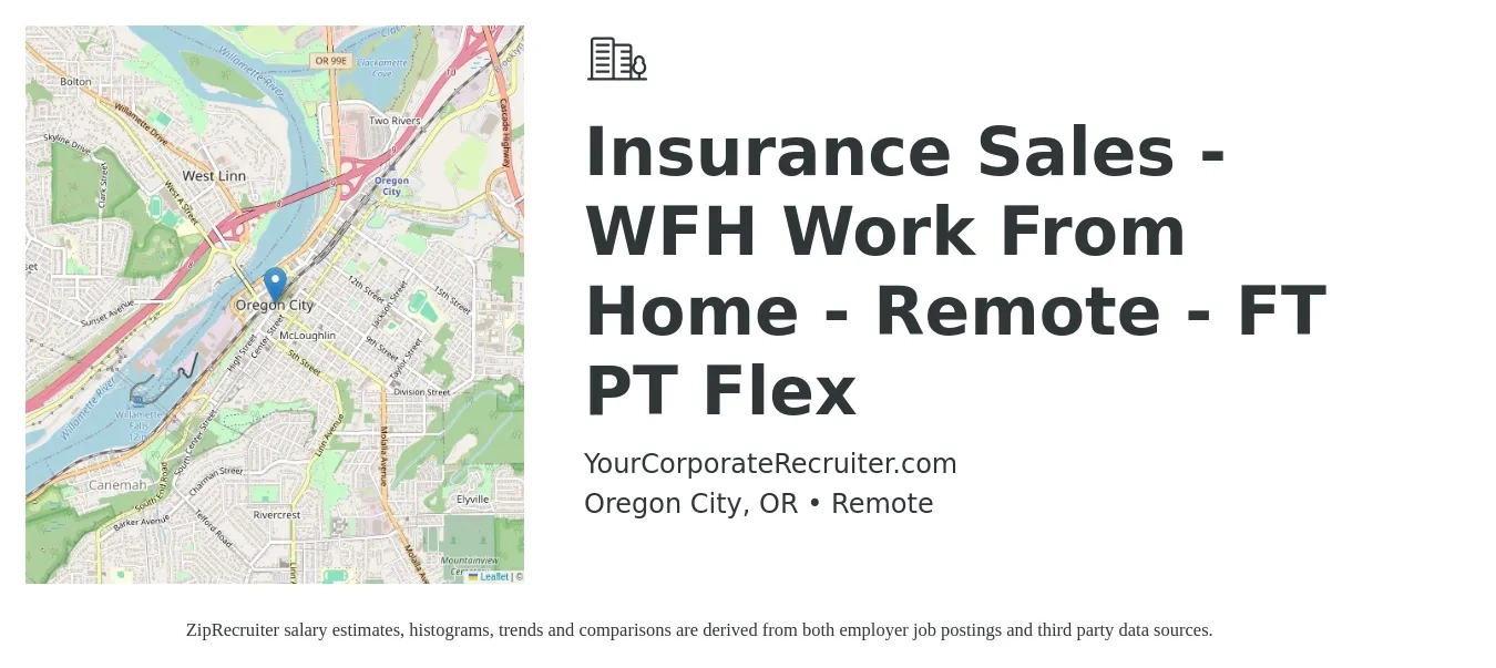 YourCorporateRecruiter.com job posting for a Insurance Sales - WFH Work From Home - Remote - FT PT Flex in Oregon City, OR with a salary of $109,700 to $142,300 Yearly with a map of Oregon City location.