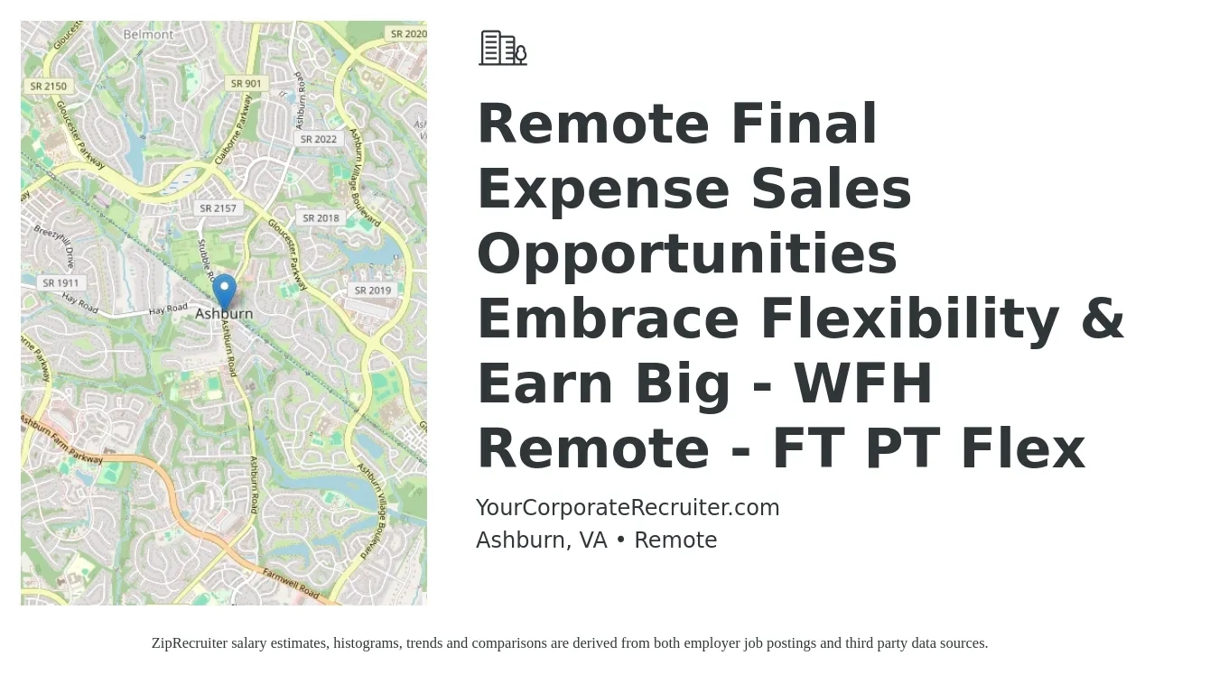 YourCorporateRecruiter.com job posting for a Remote Final Expense Sales Opportunities Embrace Flexibility & Earn Big - WFH Remote - FT PT Flex in Ashburn, VA with a salary of $104,800 to $136,000 Yearly with a map of Ashburn location.