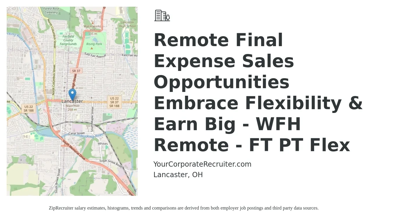 YourCorporateRecruiter.com job posting for a Remote Final Expense Sales Opportunities Embrace Flexibility & Earn Big - WFH Remote - FT PT Flex in Lancaster, OH with a salary of $93,600 to $121,500 Yearly with a map of Lancaster location.
