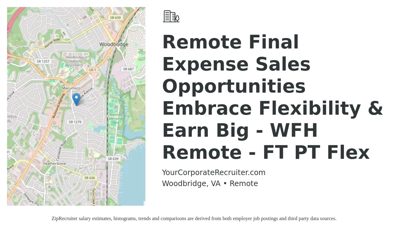 YourCorporateRecruiter.com job posting for a Remote Final Expense Sales Opportunities Embrace Flexibility & Earn Big - WFH Remote - FT PT Flex in Woodbridge, VA with a salary of $101,400 to $131,500 Yearly with a map of Woodbridge location.