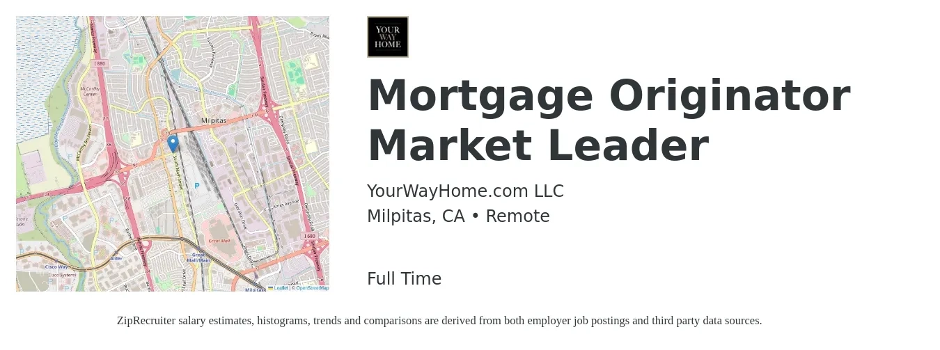 YourWayHome.com LLC job posting for a Mortgage Originator Market Leader in Milpitas, CA with a salary of $18 to $52 Hourly with a map of Milpitas location.
