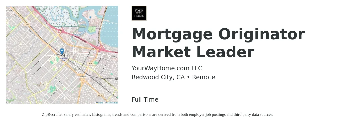 YourWayHome.com LLC job posting for a Mortgage Originator Market Leader in Redwood City, CA with a salary of $19 to $54 Hourly with a map of Redwood City location.