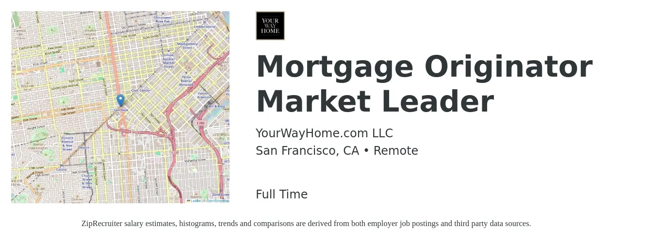 YourWayHome.com LLC job posting for a Mortgage Originator Market Leader in San Francisco, CA with a salary of $18 to $52 Hourly with a map of San Francisco location.