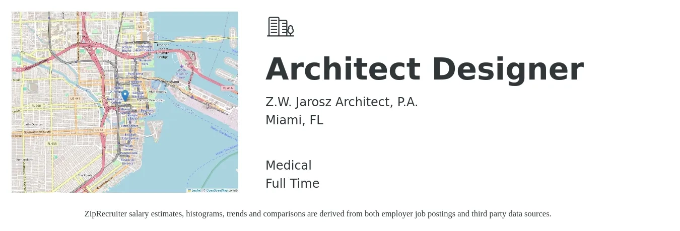 Z.W. Jarosz Architect, P.A. job posting for a Architect Designer in Miami, FL with a salary of $57,400 to $81,300 Yearly and benefits including medical with a map of Miami location.