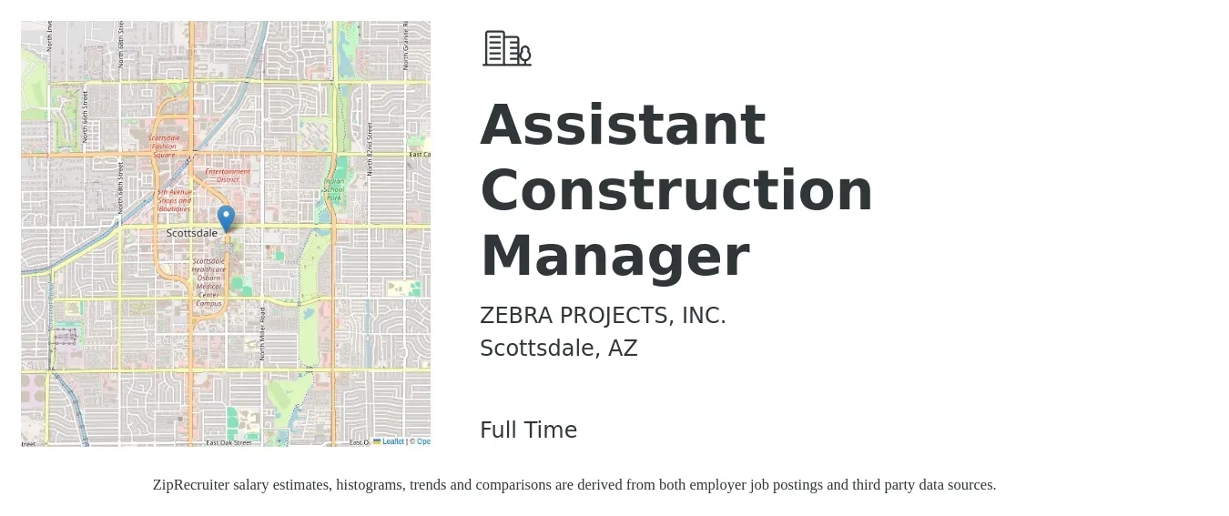 ZEBRA PROJECTS, INC. job posting for a Assistant Construction Manager in Scottsdale, AZ with a salary of $63,900 to $90,900 Yearly with a map of Scottsdale location.