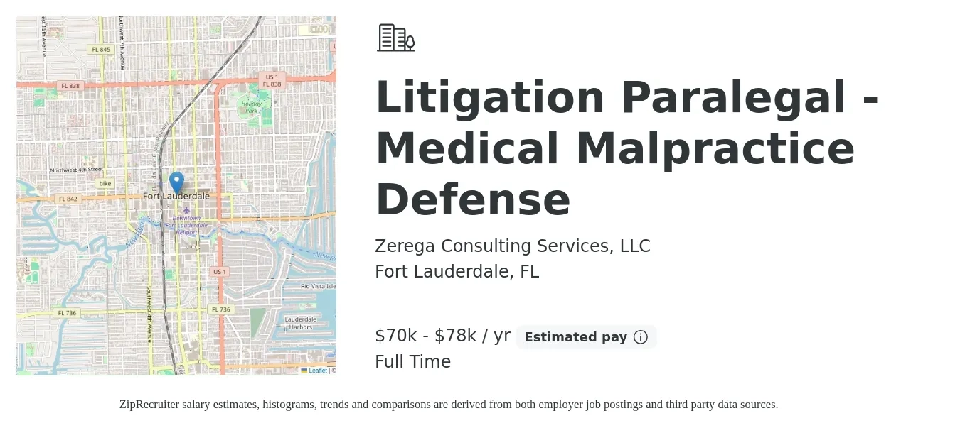 Zerega Consulting Services, LLC job posting for a Litigation Paralegal - Medical Malpractice Defense in Fort Lauderdale, FL with a salary of $70,000 to $78,000 Yearly with a map of Fort Lauderdale location.