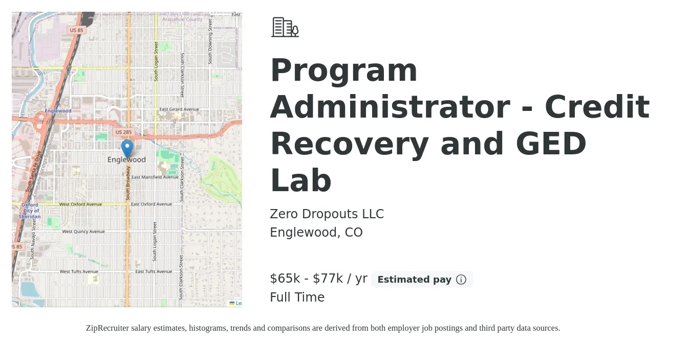 Zero Dropouts LLC job posting for a Program Administrator - Credit Recovery and GED Lab in Englewood, CO with a salary of $65,000 to $77,000 Yearly with a map of Englewood location.