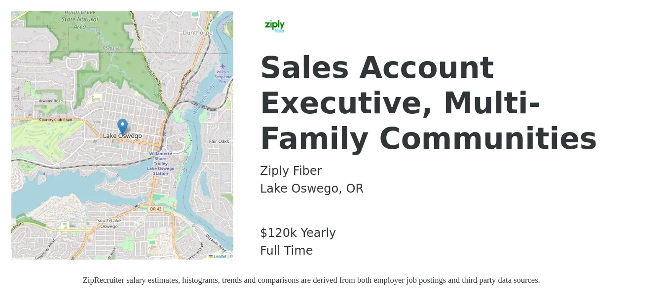 Ziply Fiber job posting for a Sales Account Executive, Multi-Family Communities in Lake Oswego, OR with a salary of $120,000 Yearly with a map of Lake Oswego location.
